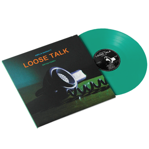 Loose Talk: Transparent Green Vinyl LP